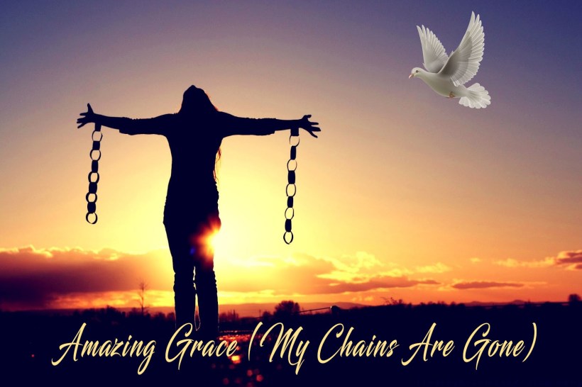 amazing-grace-my-chains-are-gone